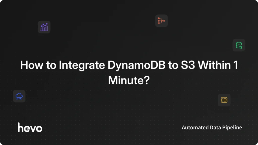 streamlining-cloud-data-architecture-a-comprehensive-guide-to-integrating-amazon-dynamodb-with-amazon-s3-via-hevo-data