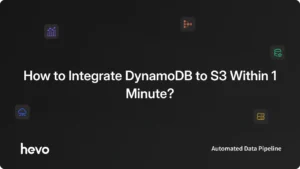 streamlining-cloud-data-architecture-a-comprehensive-guide-to-integrating-amazon-dynamodb-with-amazon-s3-via-hevo-data