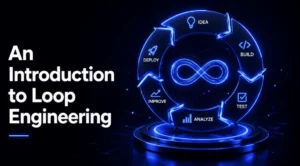 the-rise-of-loop-engineering-redefining-human-ai-collaboration